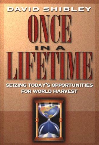 Once In A Lifetime Seizing Today's Opportunities For World Harvest (with Autographed): seizing today's opportunities for world harvest