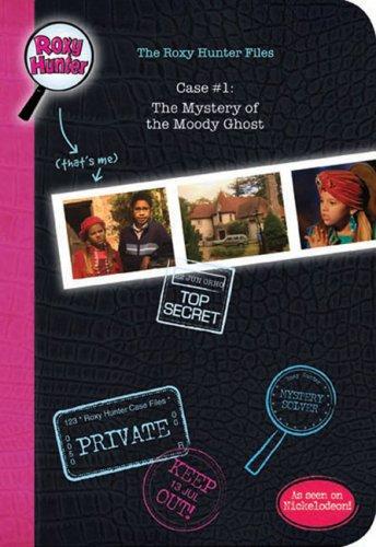 The Mystery Of The Moody Ghost (Roxy Hunter Files)