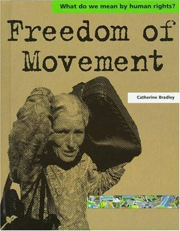 Freedom Of Movement (What Do We Mean By Human Rights)