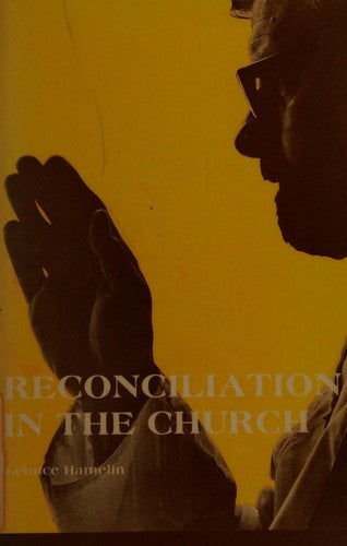 Reconciliation In The Church: Theological And Pastoral Essay On The Sacrament Of Penance
