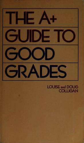 Scholastic's A+ Guide To Good Grades