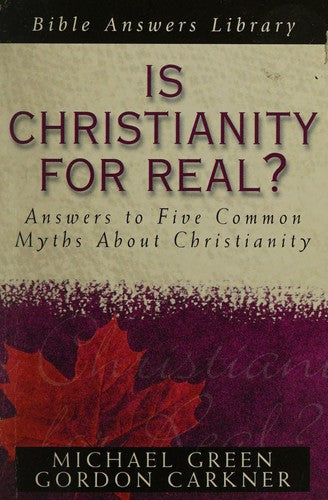 Is Christianity For Real?: Answers to Five Common Myths About Christianity
