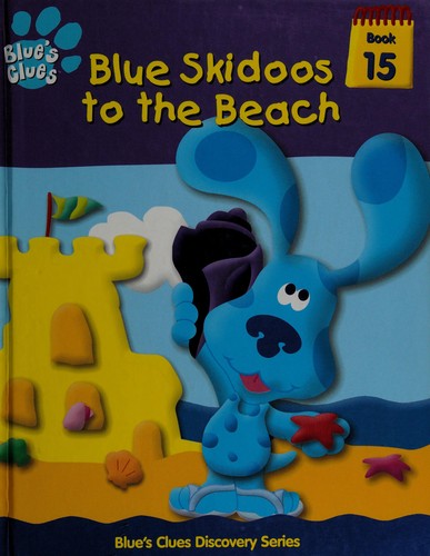 Blue Skidoos To The Beach (Blue's Clues Discovery Series # 15)