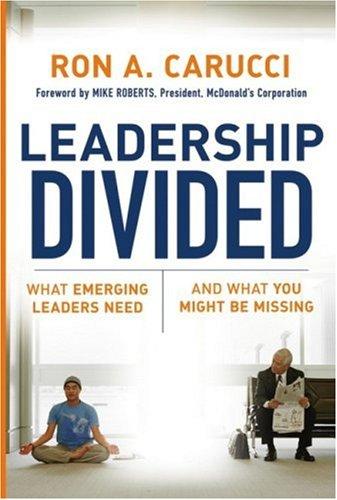 Leadership Divided: What Emerging Leaders Need And What You Might Be Missing: what emerging leaders need and what you might be missing