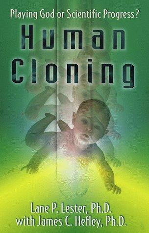Human Cloning: Playing God Or Scientific Progress?: playing God or scientific progress?