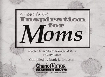 Inspiration for Moms (Heart for God Series)