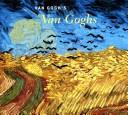 Van Gogh's Van Goghs: masterpieces from the Van Gogh Museum, Amsterdam