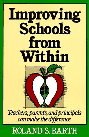 Improving Schools From Within: Teachers, Parents, And Principals Can Make The Difference (Jossey-Bass Education Series)