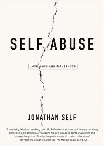 Self Abuse: love, loss, and fatherhood
