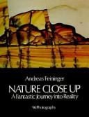 Nature Close Up: A Fantastic Journey Into Reality: a fantastic journey into reality