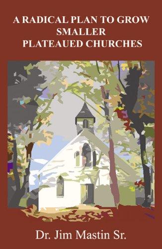 A Radical Plan To Grow Smaller Plateaued Churches (with Autographed)