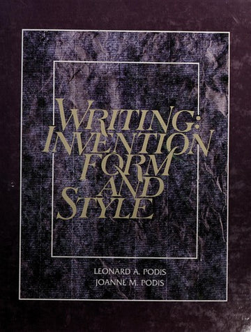 Writing: Invention, Form, And Style: Invention, Form, and Style