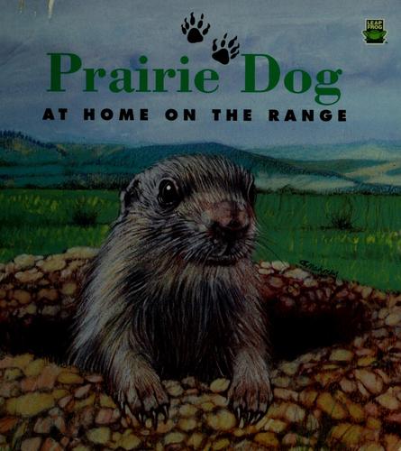 Prairie Dog At Home On The Range (Leap Frog Nature Books)
