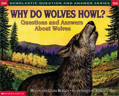 Why Do Wolves Howl?: Questions And Answers About Wolves (Scholastic Question And Answer Series)