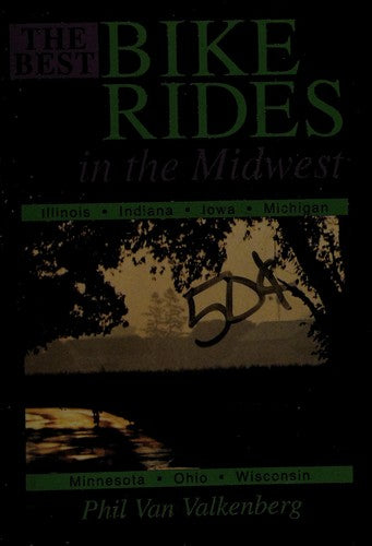 The Best Bike Rides In The Midwest: Illinois, Indiana, Iowa, Michigan, Minnesota, Ohio, Wisconsin