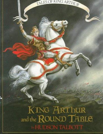 Tales Of King Arthur: King Arthur And The Round Table (Books Of Wonder)