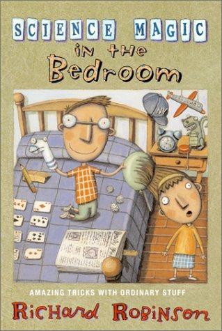Science Magic In The Bedroom : Amazing Tricks With Ordinary Stuff: Amazing Tricks with Ordinary Stuff