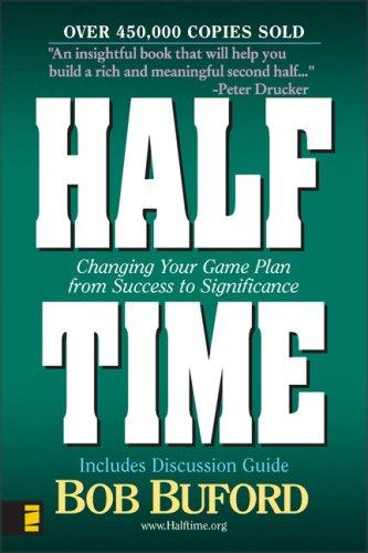 Halftime: Changing Your Game Plan From Success To Significance