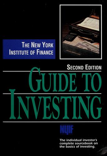 The New York Institute Of Finance Guide To Investing: The Individual Investor's Complete Sourcebook On The Basics Of Investing: the individual investor's complete sourcebook on the basics of investing.