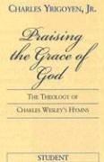 Praising The God Of Grace: The Theology Of Charles Wesley's Hymns: Participant