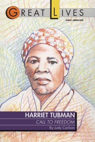 Harriet Tubman: Call To Freedom Great Lives Series: call to freedom