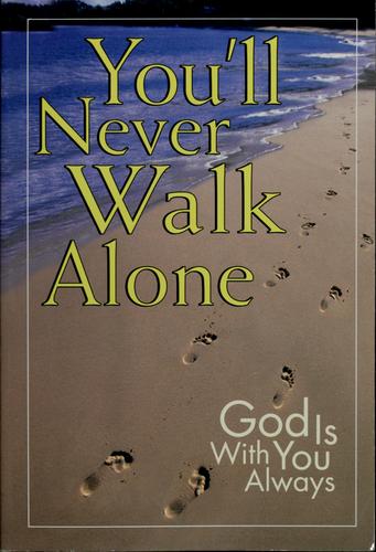 You'll Never Walk Alone God Is With You Always