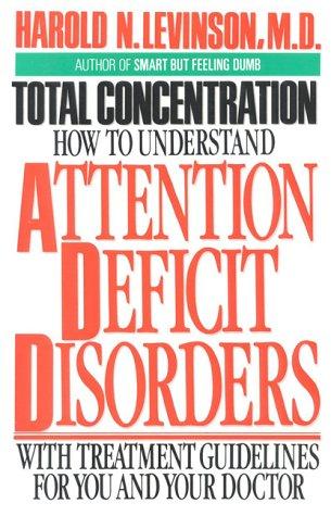 Total Concentration: How To Understand Attention Deficit Disorders