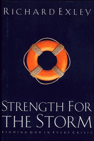 Strength For The Storm: Finding God In Every Crisis: finding God in every crisis