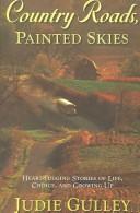 Country Roads, Painted Skies: heart -tugging stories of life, and growing up