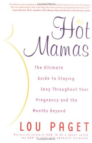 Hot Mamas: the ultimate guide to staying sexy throughout your pregnancy and the months beyond