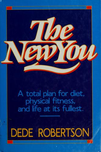 The New You: a total plan for diet, physical fitness, and life at its fullest