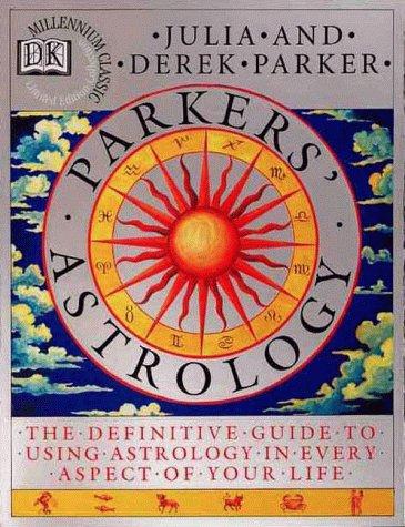 Parkers' Astrology: The Essential Guide to Using Astrology in Your Daily Life