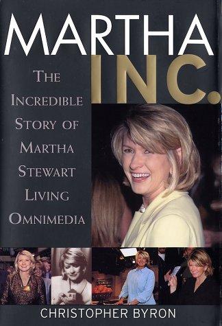 Martha Inc.: The Incredible Story Of Martha Stewart Living Omnimedia