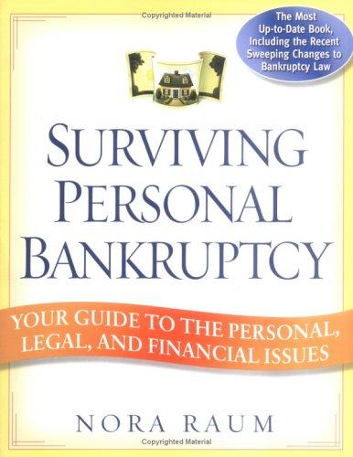 Surviving Personal Bankruptcy:  Your Guide To The Personal, Legal, And Financial Issues
