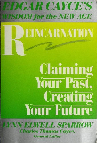 Reincarnation: Claiming Your Past, Creating Your Future