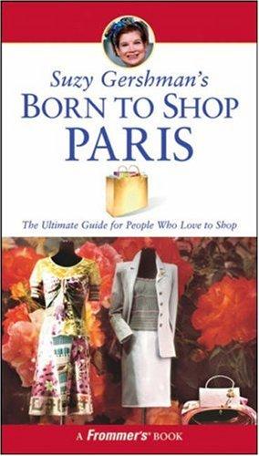 Suzy Gershman's Born To Shop Paris: the ultimate guide for people who love to shop