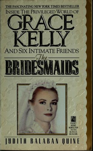The Bridesmaids ~ Inside The Privileged World Of Grace Kelly And Six Intimate Friends
