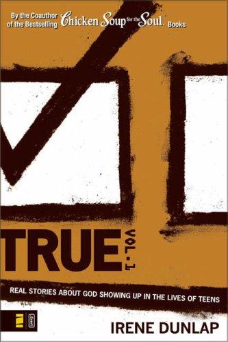 True Vol. 1: Real Stories About God Showing Up In The Lives Of Teens
