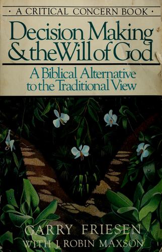 Decision Making And The Will Of God: A Biblical Alternative to the Traditional View