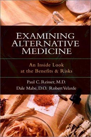 Examining Alternative Medicine: An Inside Look At The Benefits & Risks: an inside look at the benefits & risks