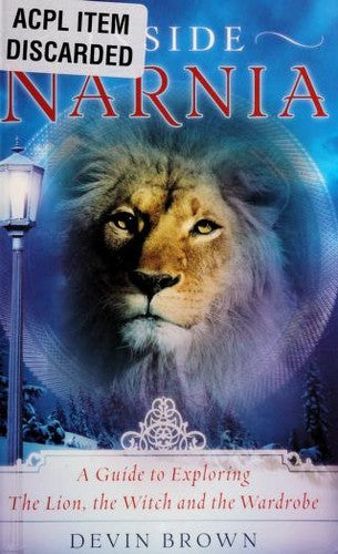 Inside Narnia: A Guide To Exploring The Lion, The Witch And The Wardrobe: a guide to exploring The lion, the witch, and the wardrobe