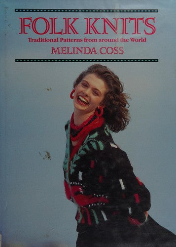 Folk Knits: Traditional Patterns From Around The World