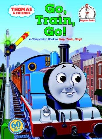 Thomas & Friends: Go, Train, Go! (I Can Read It All By Myself Beginner Books): a Thomas the Tank Engine story