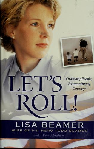 Let's Roll!: Ordinary People, Extraordinary Courage: ordinary people, extraordinary courage