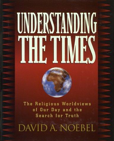 Understanding The Times: the religious worldviews of our day and the search for truth