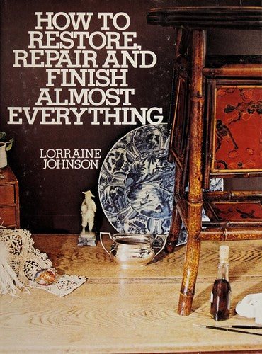 How To Restore, Repair, And Finish Almost Everything