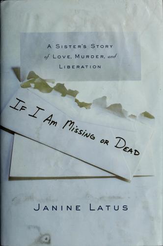 If I Am Missing Or Dead: A Sister's Story Of Love, Murder, And Liberation (without dust jacket)