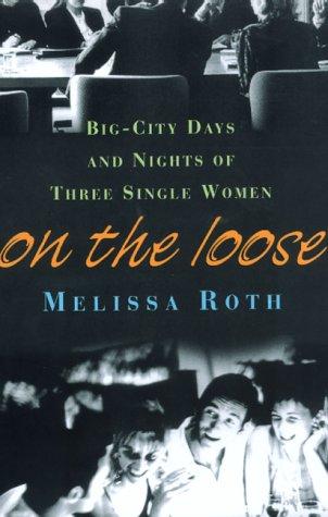 On the Loose: Big-City Days And Nights Of Three Single Women