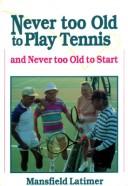 Never Too Old To Play Tennis And Never Too Old To Start
