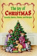 The Joy Of Christmas: Favorite Stories, Poems, And Recipes